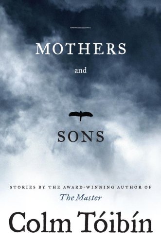 Mothers and Sons: Stories by Colm Toibin