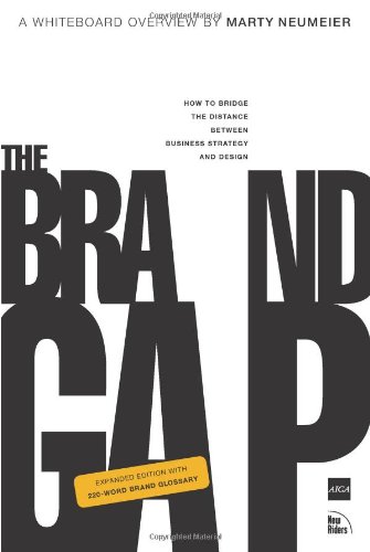 The Brand Gap: How to Bridge the Distance Between Business Strategy and Design by Marty Neumeier