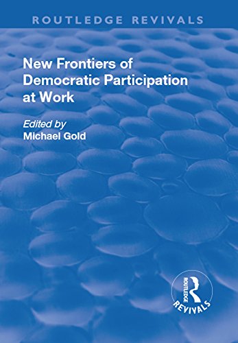 New Frontiers of Democratic Participation at Work (Routledge Revivals) by Michael Gold