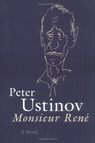 Monsieur Rene: A Novel by Peter Ustinov