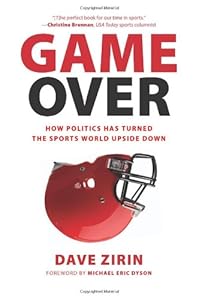 Game Over: How Politics Has Turned the Sports World Upside Down by Dave Zirin