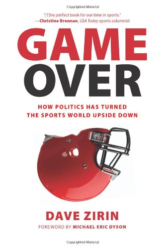 Game Over: How Politics Has Turned the Sports World Upside Down by Dave Zirin
