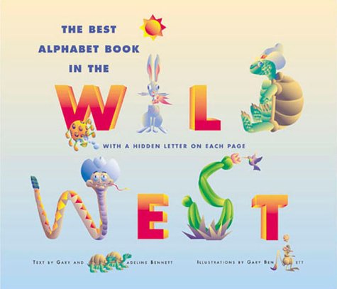 The Best Alphabet Book in the Wild West by Gary Bennett
