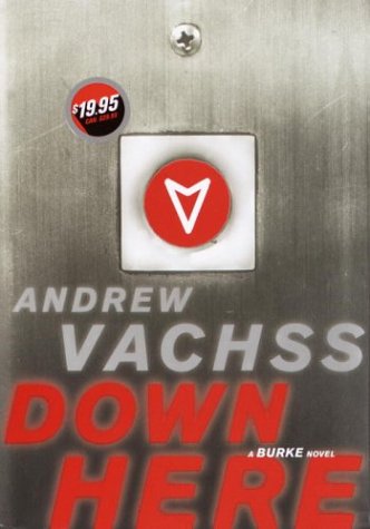 Down Here: A Burke Novel by Andrew Vachss