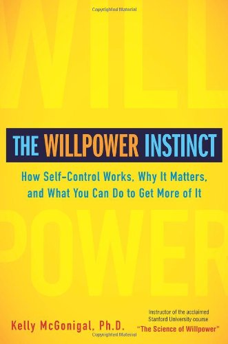 The willpower instinct by Kelly McGonigal