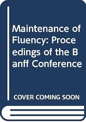 Maintenance of Fluency: Proceedings of the Banff Conference