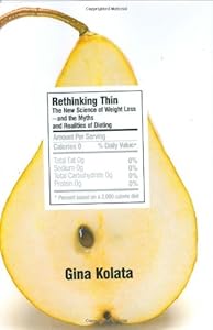 Rethinking Thin: The New Science of Weight Loss--and the Myths and Realities of Dieting