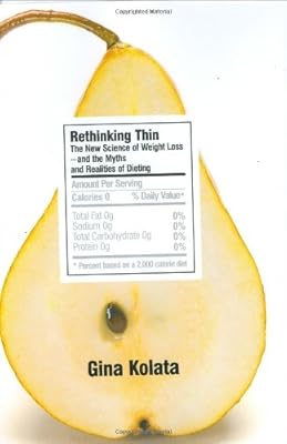 Rethinking Thin: The New Science of Weight Loss--and the Myths and Realities of Dieting