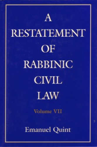 A Restatement of Rabbinic Civil Law Volume 7 Discrepancies in Sales, Gifts of a Healthy Person, and Gifts Causa Mortis. by Emanuel B. Quint
