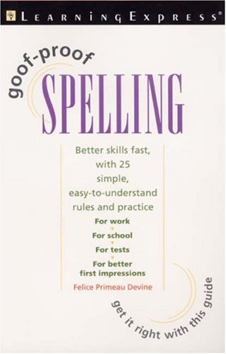 Goof-Proof Spelling by LearningExpress Editors