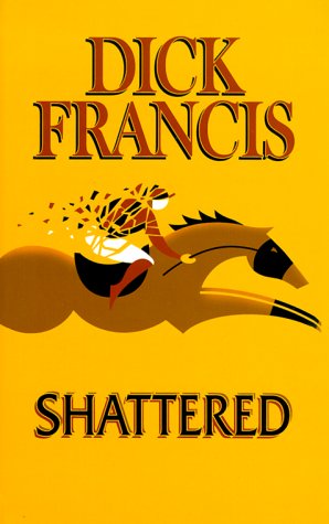 Shattered by Dick Francis