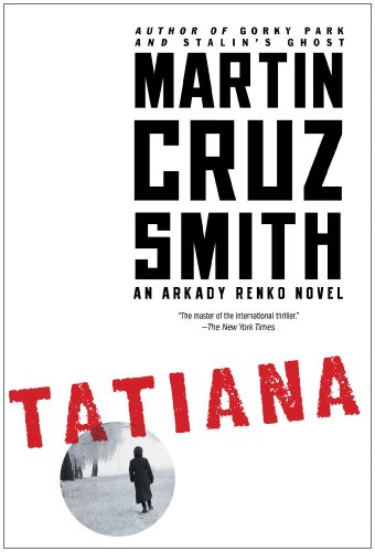Tatiana: An Arkady Renko Novel by Martin Cruz Smith