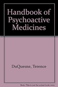 Handbook of Psychoactive Medicines by Terence DuQuesne