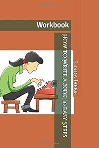 How to Write a Book, 10 Easy Steps: Workbook