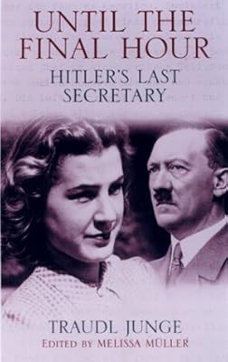 Until the Final Hour: Hitler's Last Secretary