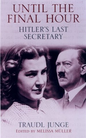 Until the Final Hour: Hitler's Last Secretary by Traudl Junge