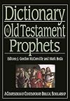 Dictionary of the Old Testament Prophets A Compendium Of Contemporary Biblical Scholarship (Black Dictionaries) By Professor Gordon McConville