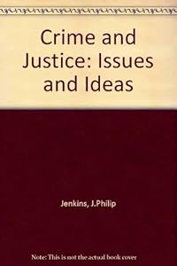 Crime and justice: Issues and ideas (Contemporary issues in crime and justice series)