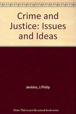 Crime and justice: Issues and ideas (Contemporary issues in crime and justice series)