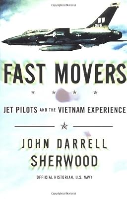 Fast Movers: Jet Pilots and the Vietnam Experience