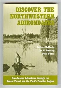 Discover the Northwestern Adirondacks: Four-Season Adventures Through the Boreal Forest and the Park's Frontier Region (Discover the Adirondacks Ser) by Barbara McMartin