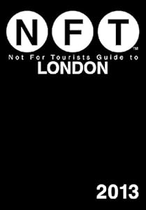 Not For Tourists Guide to London 2013 (Not for Tourists Guidebook)