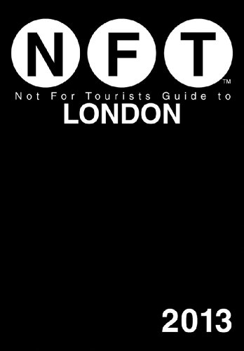 Not For Tourists Guide to London 2013 (Not for Tourists Guidebook) by Not For Tourists