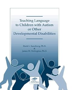 Teaching Language to Children With Autism or Other Developmental Disabilities by Mark L. Sundberg