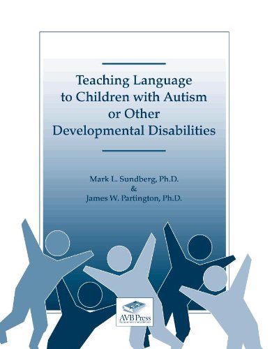 Teaching Language to Children With Autism or Other Developmental Disabilities by Mark L. Sundberg