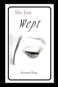 She Just Wept by by Annette Rasp