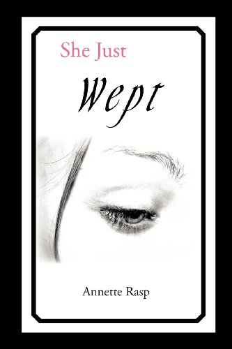 She Just Wept by by Annette Rasp