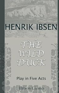 The Wild Duck: Play in Five Acts