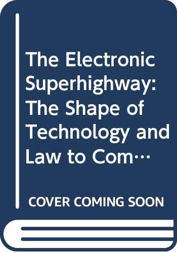 The Electronic Superhighway: The Shape of Technology and Law to Come by Ejan MacKaay