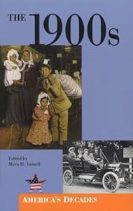 The 1900s (America's Decades) by Myra Immell