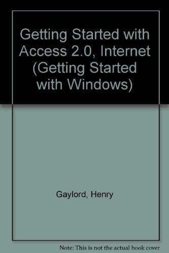 Getting Started With Access 2.0 The Internet and Data Disk for Access 2.0 Set by Henry Gaylord