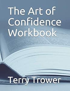 The Art of Confidence Workbook by Terry Trower