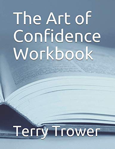 The Art of Confidence Workbook by Terry Trower
