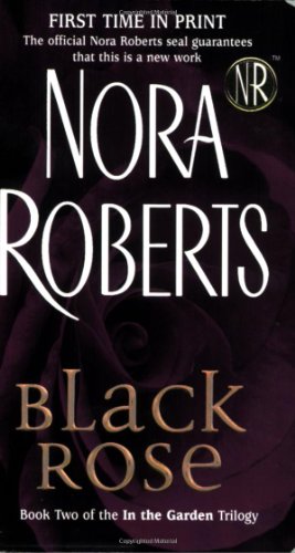 Black Rose: In the Garden Trilogy by Nora Roberts