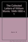 The Collected Letters of William Morris, Volume I: 1848-1880: 1848-1880 v. 1 (Princeton Legacy Library) by William Morris (1984-04-21)