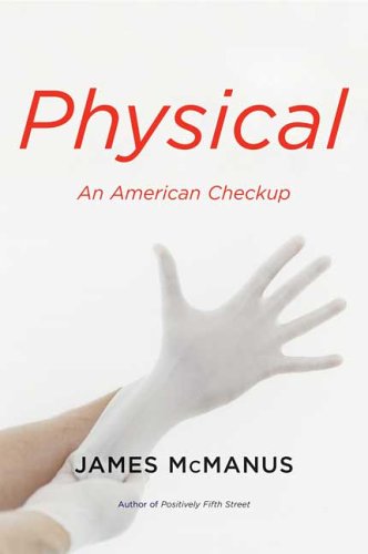 Physical: An American Checkup by James McManus