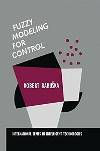 Fuzzy Modeling for Control (International Series in Intelligent Technologies Book 12) by Robert Babu&scaron;ka