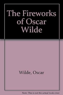 The Fireworks of Oscar Wilde