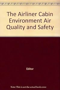The Airliner Cabin Environment Air Quality and Safety