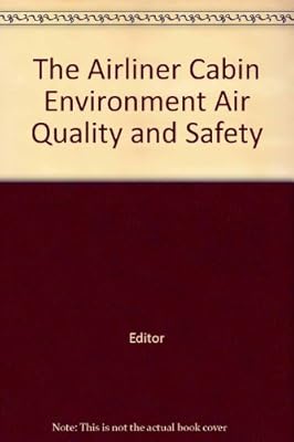 The Airliner Cabin Environment Air Quality and Safety
