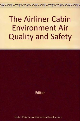 The Airliner Cabin Environment Air Quality and Safety by Editor