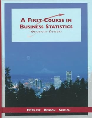 First Course in Business Statistics, A