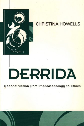 Derrida: Deconstruction from Phenomenology to Ethics (Key Contemporary Thinkers) by Christina Howells