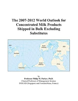 The 2007-2012 World Outlook for Concentrated Milk Products Shipped in Bulk Excluding Substitutes