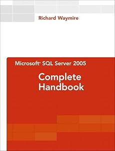 Microsoft SQL Server: 2005 Beginner's Guide by Richard Waymire