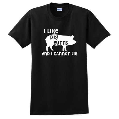 I Like Pig Butts and I Cannot Lie T-Shirt
